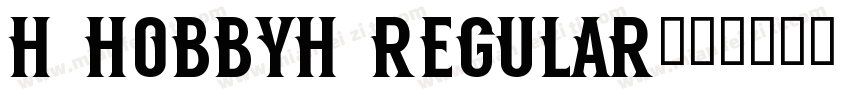 H HOBBYH Regular字体转换